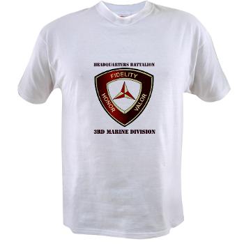 HB3MD - A01 - 01 - Headquarters Bn - 3rd MARDIV with Text - Value T-Shirt